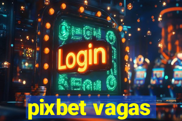 pixbet vagas